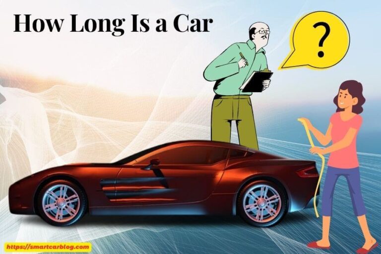 How Long Is a Car? You Need To Know Everything!