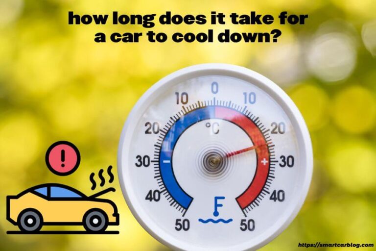 How Long Does It Take For A Car To Cool Down?