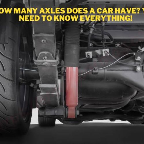 How Many Axles Does A Car Have? you need to know everything